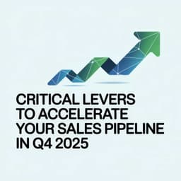 Cover art for Critical Levers to Accelerate Your Sales Pipeline in Q4 2025
