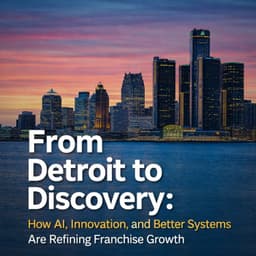 Cover art for From Detroit to Discovery: How AI, Innovation, and Better Systems Are Refining Franchise Growth